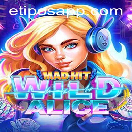 MadHitWildAlice: The Enchanting World of etipos Gaming